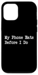 Coque pour iPhone 12/12 Pro T-shirt « My Phone Eats Before I Do Funny Food Critic »