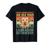 Never Underestimate An Old Man With A Labrador Retriever T-Shirt