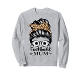 Football Mum Life Messy Bun Hair Funny Football Mum Sweatshirt