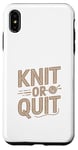 Coque pour iPhone XS Max Knit or Quit - Knitter