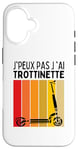 Coque pour iPhone 16 J'Peux Pas J'ai Trottinette Electrique Roue Trott Freestyle