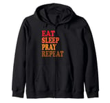 Eat Sleep Pray Repeat Zip Hoodie