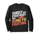 Vintage Outfit Surely Not Everybody Was Kung Fu Fighting Long Sleeve T-Shirt