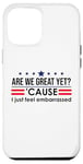 Coque pour iPhone 12 Pro Max Are We Great Yet Cause I Just Feel Embarrassed Anti Trump