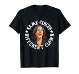 Funny Same Circus Different Clown T-Shirt