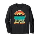 No Place is Better than West Allis Wisconsin Vintage Sunset Long Sleeve T-Shirt