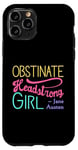 iPhone 11 Pro Obstinate Headstrong Girl - Jane Austen Pride And Prejudice Case