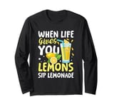 Life gives you lemons sip lemonade Long Sleeve T-Shirt