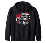 All I Want For Christmas Is You Zip Hoodie