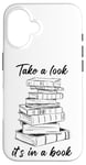 iPhone 16 Take a Look it's in a Book – Funny Cute Novel & Reader Quote Case