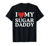 I Love My Sugar Daddy I Heart My Sugar Daddy Boyfriend Funny T-Shirt