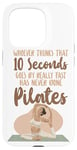 iPhone 15 Pro Pilates Instructor Teacher Whoever Thinks 10 Seconds Goes By Case