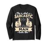 Man Sarcastic Man Sarcasm Man Long Sleeve T-Shirt