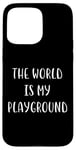 Coque pour iPhone 15 Pro Max Le monde est mon terrain de jeu : Love Travel Statement Adventure