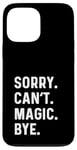 iPhone 13 Pro Max Sorry Can't Magic Bye - Magician Trick Show Card Mystical Case