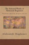 The Selected Works of Aleksandr Bogdanov