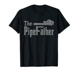 THE PIPE FATHER, EVERY PLUMBER NEEDS THIS SHIRT T-Shirt