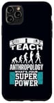 iPhone 11 Pro Max Anthropology Humor Superpower Teacher Human Evolution Case