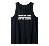 I Have the Right to Remain Silent Not the Ability Tank Top