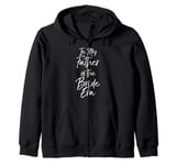 Trendy Wedding Party Gift Idea In My Father of the Bride Era Zip Hoodie