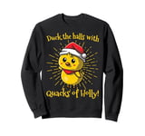 Duck the Halls with Quacks of Holly! funny Christmas Duck Sweatshirt