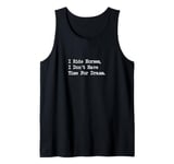 I Ride Horses, I Don’t Have Time For Drama Tank Top