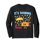 It's Raining Tacos Funny Taco Tuesday Foodie Mexican Food Long Sleeve T-Shirt