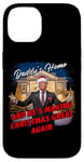 Coque pour iPhone 14 Daddy's Home and He's Making Christmas Great Again – Trump