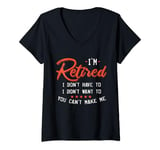 Womens I'm Retired I Don't Want To Have You Can't Make Me Vintage V-Neck T-Shirt