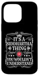 iPhone 14 Pro Max Siddhartha Its A Siddhartha Thing You Wouldn't Understand Case