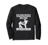 Kickboxing Mom Mother Quote Funny Kickboxer Long Sleeve T-Shirt