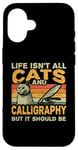 iPhone 16 Retro Life Isn't All Cats And Calligraphy and Hand Lettering Case