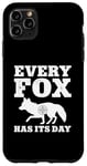 iPhone 11 Pro Max Every Fox Has Its Day Wildlife Slogan Case