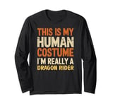 This Is My Human Costume I'm Really A Dragon Rider Halloween Long Sleeve T-Shirt