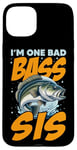 iPhone 15 Plus I'M ONE BAD BASS SIS, for the fishing sister Case