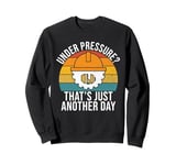 Under Pressure? That’s Just Another Day Structural Engineer Sweatshirt