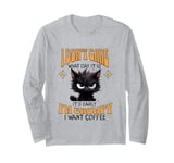 Funny Cat Grumpy Coffee Lover Sarcastic I Want Coffee Long Sleeve T-Shirt