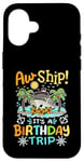 Coque pour iPhone 16 Aw Ship It's A Birthday Trip Funny Cruise Vacation Homme Femme