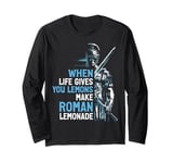 When Life Gives You Lemons Make Roman Lemonade Roman Empire Long Sleeve T-Shirt