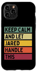 iPhone 11 Pro Keep Calm And Let Jared Handle This Funny Retro Quote Case