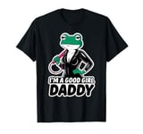 Frog I'm A Good Girl Daddy Stuff Cute Frog Things T-Shirt