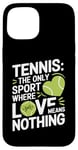 Coque pour iPhone 15 Tennis Le seul sport où l'amour ne signifie rien