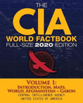 Carlile Media Central Intelligence Agency The CIA World Factbook Volume 1 - Full-Size 2020 Edition: Giant Format, 600+ Pages: #1 Global Reference, Complete & Unabridged Vol. of 3, Introduction, Maps, World, Afghanistan Gabon (Carlile Library)