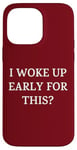 iPhone 14 Pro Max I Woke Up Early For This? Funny Christmas Family Gathering Case