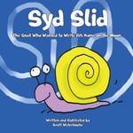 Syd Slid  The Snail Who Wanted to Write His Name on the Moon