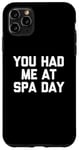 Coque pour iPhone 11 Pro Max T-shirt humoristique avec inscription « You Had Me At Spa Day »