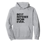 Best Referee Mom Ever Referees Game Sports Pullover Hoodie