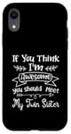 Coque pour iPhone XR Funny If You Think I'm Awesome Meet My Twin Sister Humor