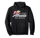 La Mejor Abuela del Mundo Hispanic Grandparents Day Pullover Hoodie