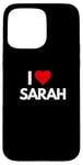 iPhone 15 Pro Max I Love Sarah I Heart Sarah Case